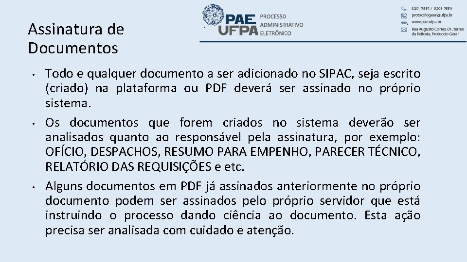 Assinatura de Documentos • • • Todo e qualquer documento a ser adicionado no