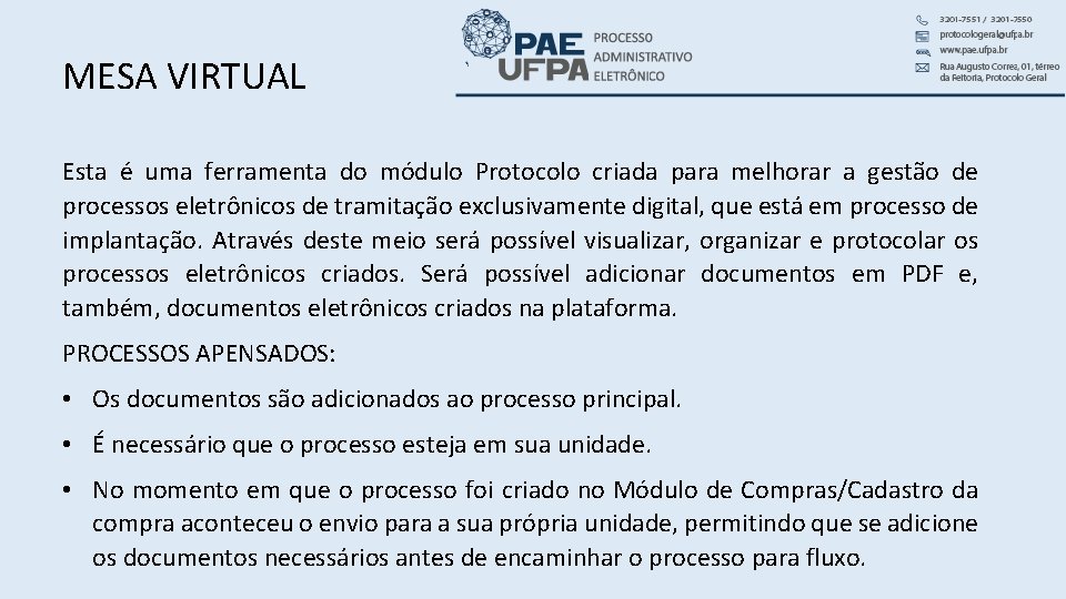 MESA VIRTUAL Esta é uma ferramenta do módulo Protocolo criada para melhorar a gestão