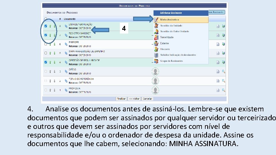 4 4. Analise os documentos antes de assiná-los. Lembre-se que existem documentos que podem