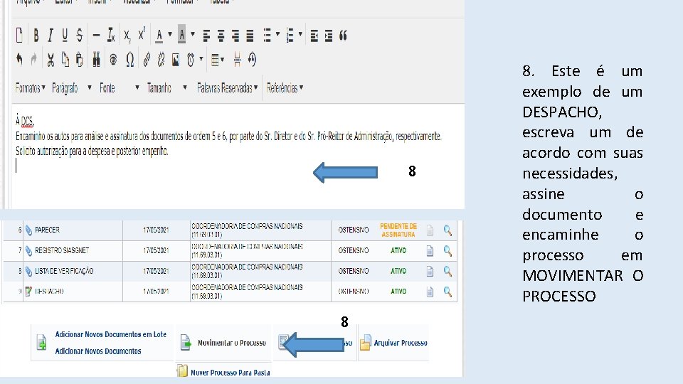 8 8 8. Este é um exemplo de um DESPACHO, escreva um de acordo