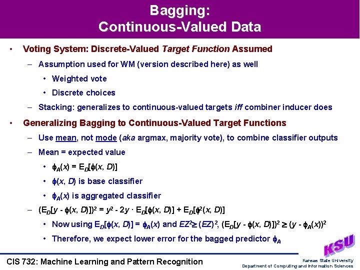 Bagging: Continuous-Valued Data • Voting System: Discrete-Valued Target Function Assumed – Assumption used for Bagging: Continuous-Valued Data • Voting System: Discrete-Valued Target Function Assumed – Assumption used for