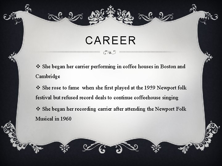 CAREER v She began her carrier performing in coffee houses in Boston and Cambridge