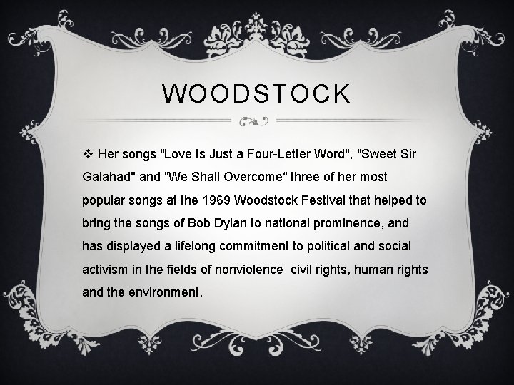 WOODSTOCK v Her songs "Love Is Just a Four-Letter Word", "Sweet Sir Galahad" and