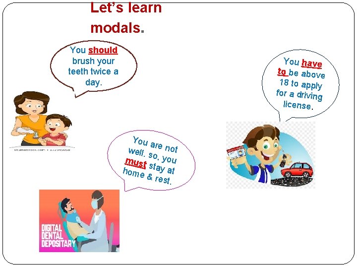 Let’s learn modals. You should brush your teeth twice a day. You have to