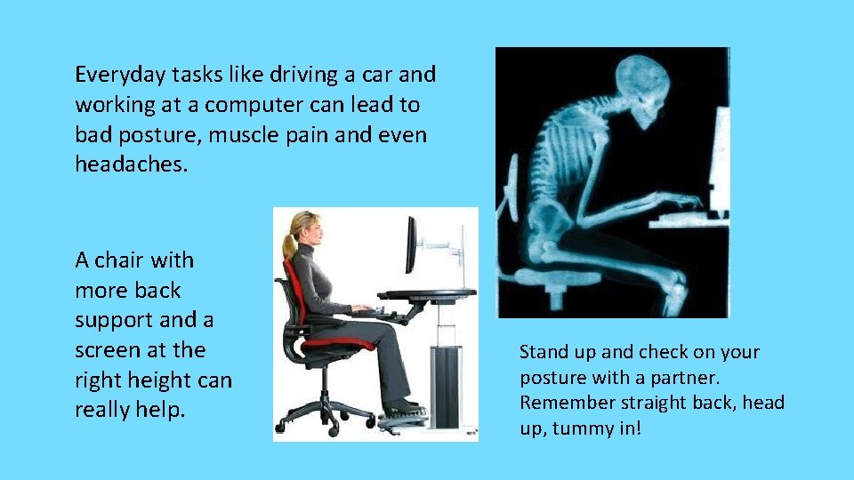 Everyday tasks like driving a car and working at a computer can lead to