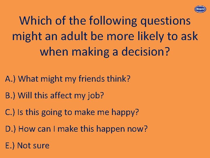 Which of the following questions might an adult be more likely to ask when