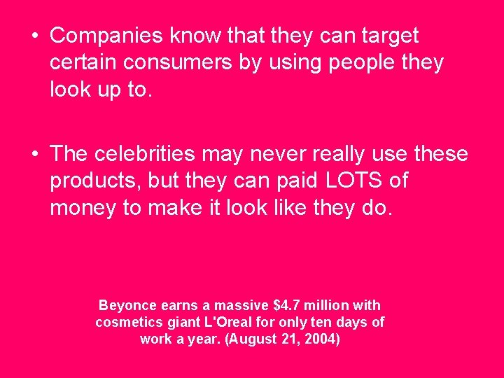  • Companies know that they can target certain consumers by using people they