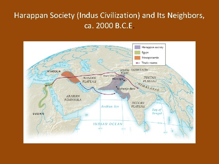 Harappan Society (Indus Civilization) and Its Neighbors, ca. 2000 B. C. E. 