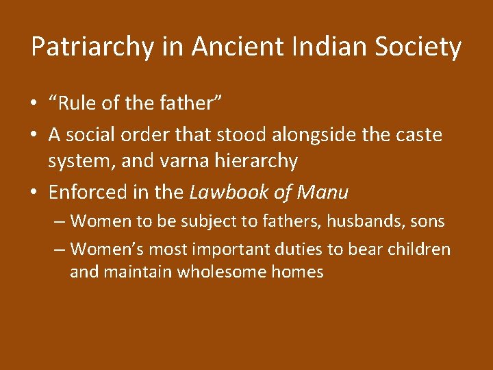 Patriarchy in Ancient Indian Society • “Rule of the father” • A social order