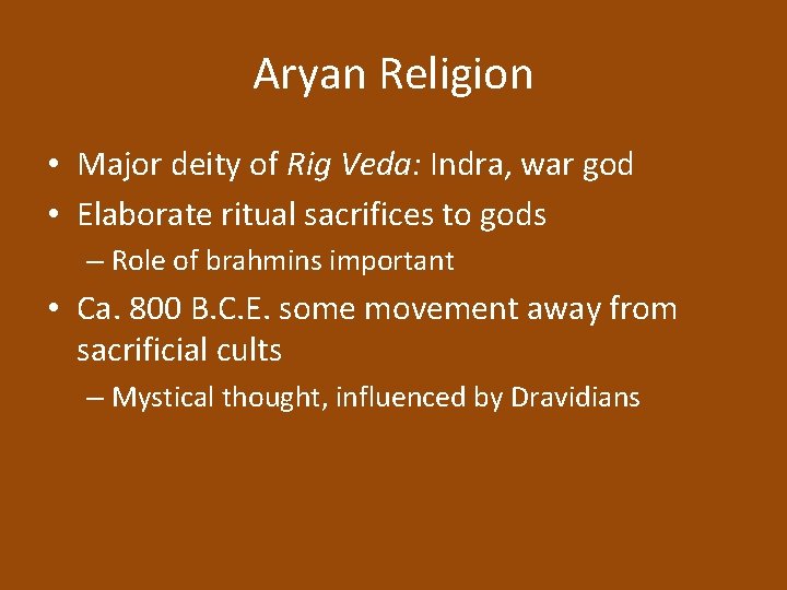 Aryan Religion • Major deity of Rig Veda: Indra, war god • Elaborate ritual