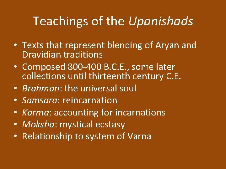 Teachings of the Upanishads • Texts that represent blending of Aryan and Dravidian traditions