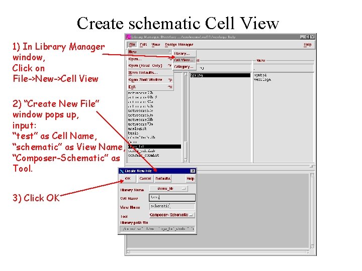 Create schematic Cell View 1) In Library Manager window, Click on File->New->Cell View 2)