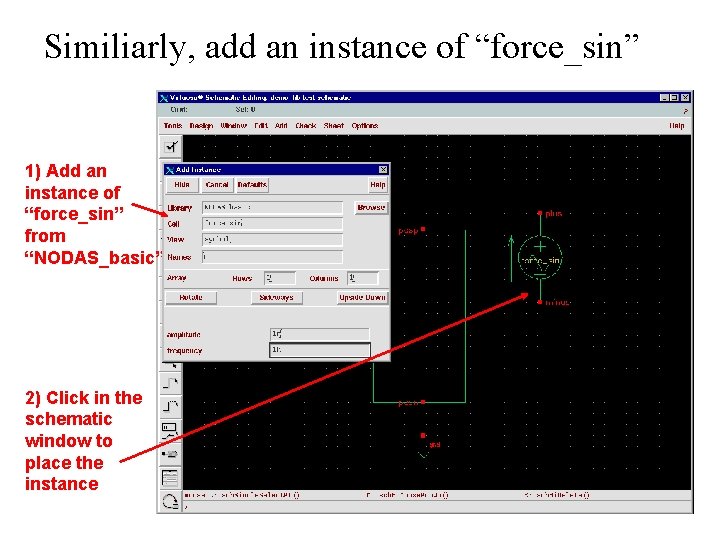 Similiarly, add an instance of “force_sin” 1) Add an instance of “force_sin” from “NODAS_basic”
