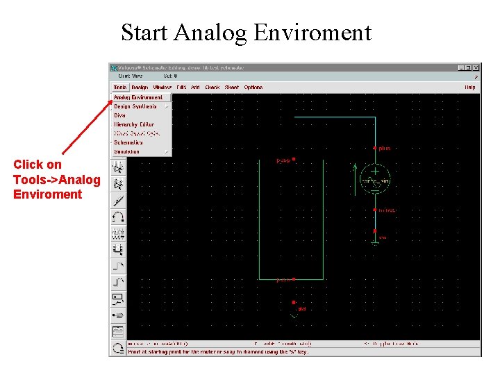 Start Analog Enviroment Click on Tools->Analog Enviroment 