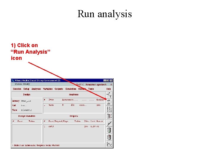 Run analysis 1) Click on “Run Analysis” icon 