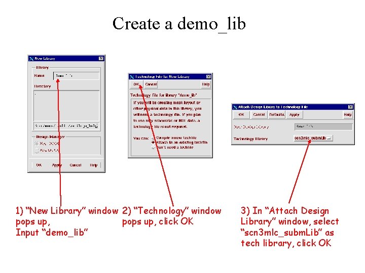 Create a demo_lib 1) “New Library” window 2) “Technology” window pops up, click OK