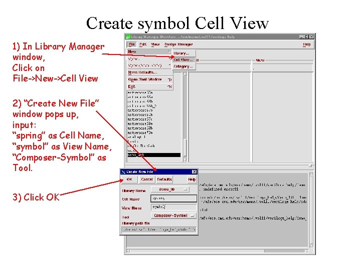 Create symbol Cell View 1) In Library Manager window, Click on File->New->Cell View 2)