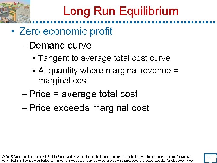 Long Run Equilibrium • Zero economic profit – Demand curve • Tangent to average