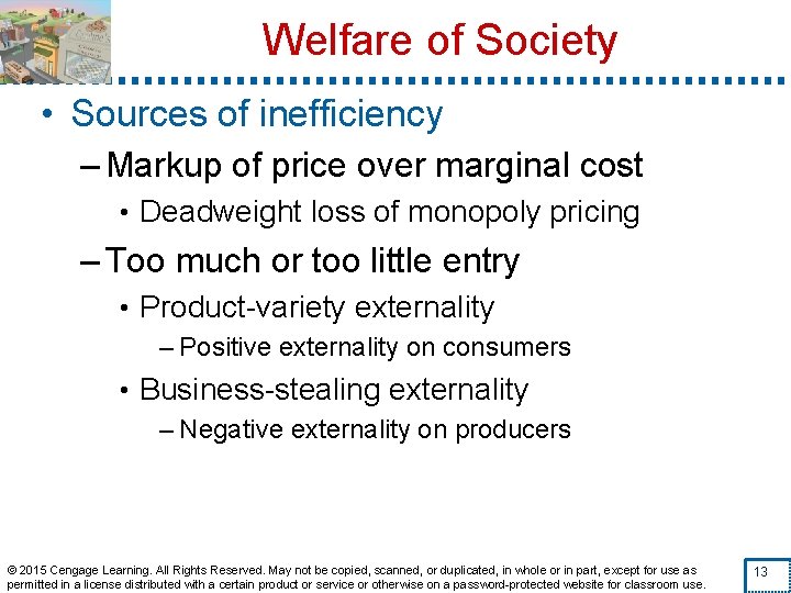 Welfare of Society • Sources of inefficiency – Markup of price over marginal cost