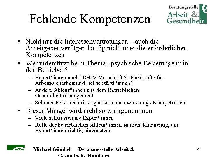 Fehlende Kompetenzen • Nicht nur die Interessenvertretungen – auch die Arbeitgeber verfügen häufig nicht