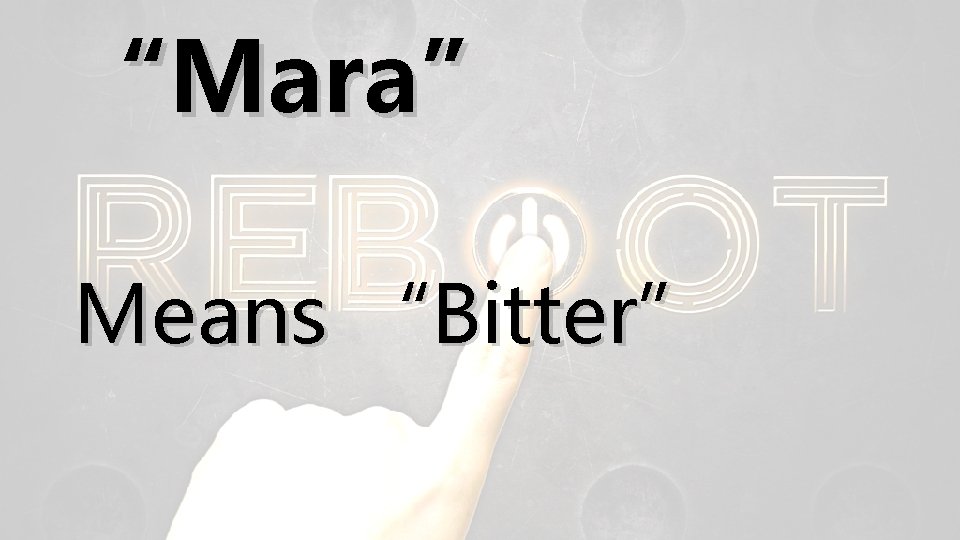 “Mara” Means “Bitter” 