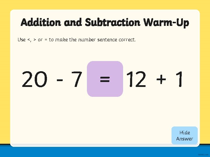 Addition and Subtraction Warm-Up Use <, > or = to make the number sentence