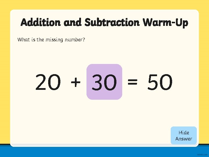 Addition and Subtraction Warm-Up What is the missing number? 20 + 30 = 50