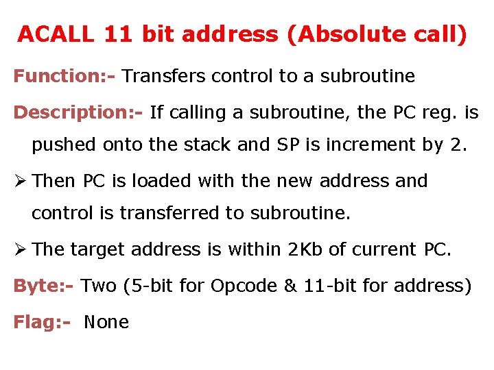 ACALL 11 bit address (Absolute call) Function: - Transfers control to a subroutine Description: