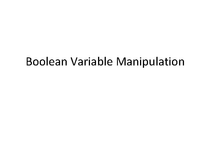Boolean Variable Manipulation 