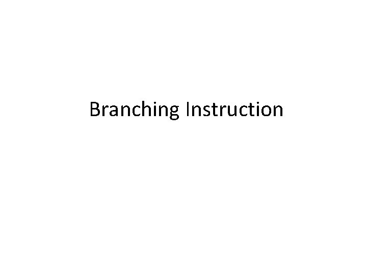 Branching Instruction 