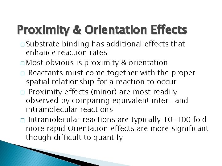 Proximity & Orientation Effects � Substrate binding has additional effects that enhance reaction rates