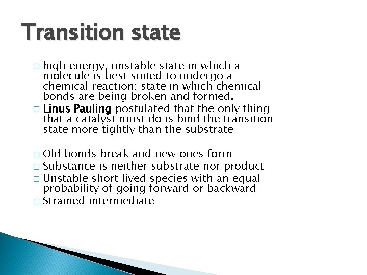 Transition state high energy, unstable state in which a molecule is best suited to