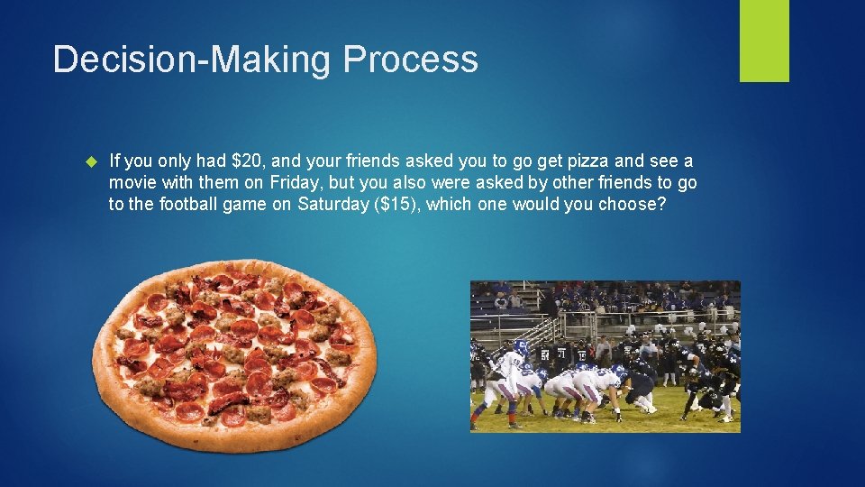 Decision-Making Process If you only had $20, and your friends asked you to go