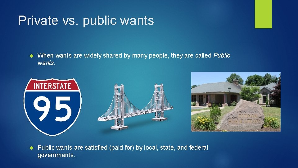 Private vs. public wants When wants are widely shared by many people, they are