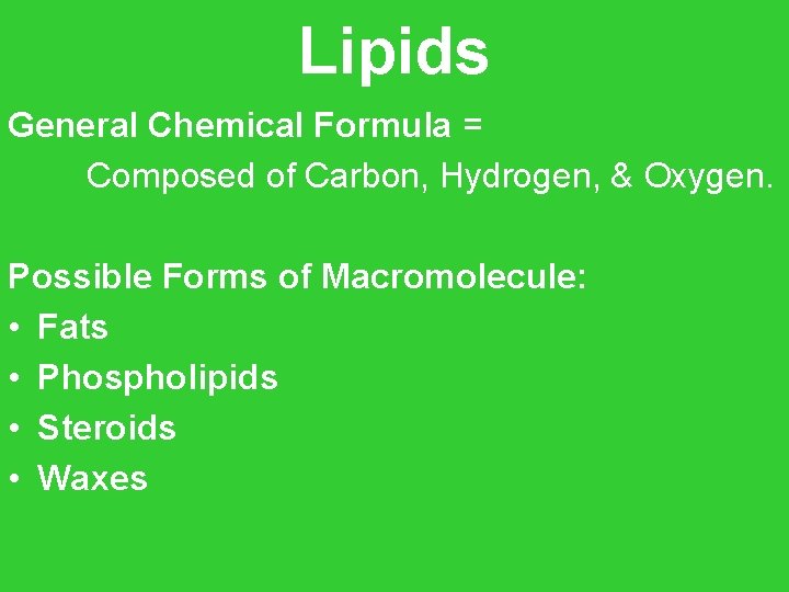 Lipids General Chemical Formula = Composed of Carbon, Hydrogen, & Oxygen. Possible Forms of