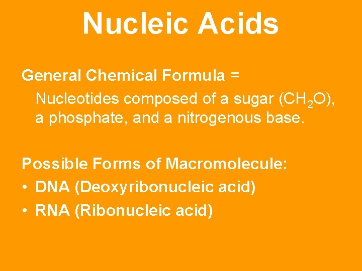 Nucleic Acids General Chemical Formula = Nucleotides composed of a sugar (CH 2 O),