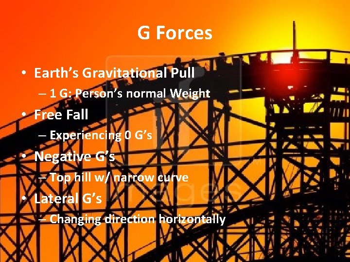 G Forces • Earth’s Gravitational Pull – 1 G: Person’s normal Weight • Free