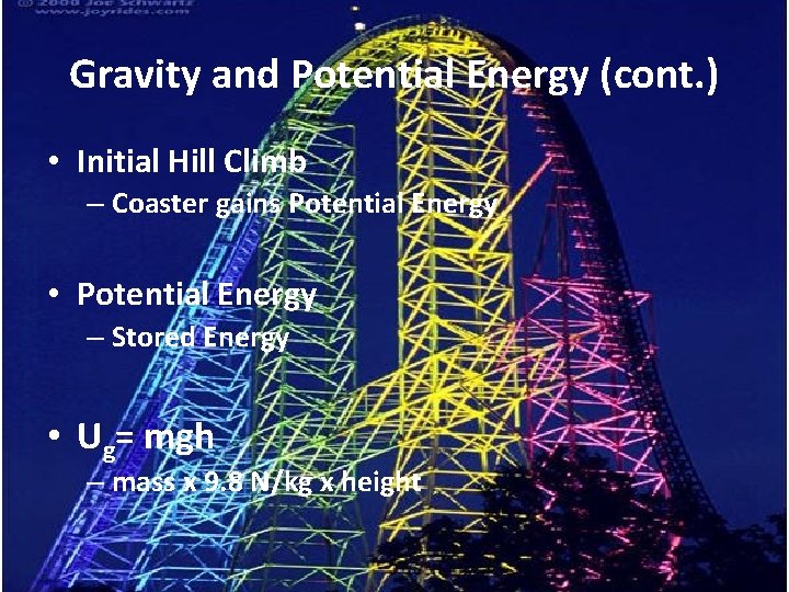 Gravity and Potential Energy (cont. ) • Initial Hill Climb – Coaster gains Potential