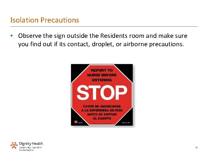 Isolation Precautions • Observe the sign outside the Residents room and make sure you