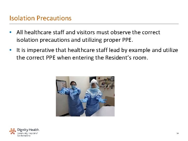 Isolation Precautions • All healthcare staff and visitors must observe the correct isolation precautions