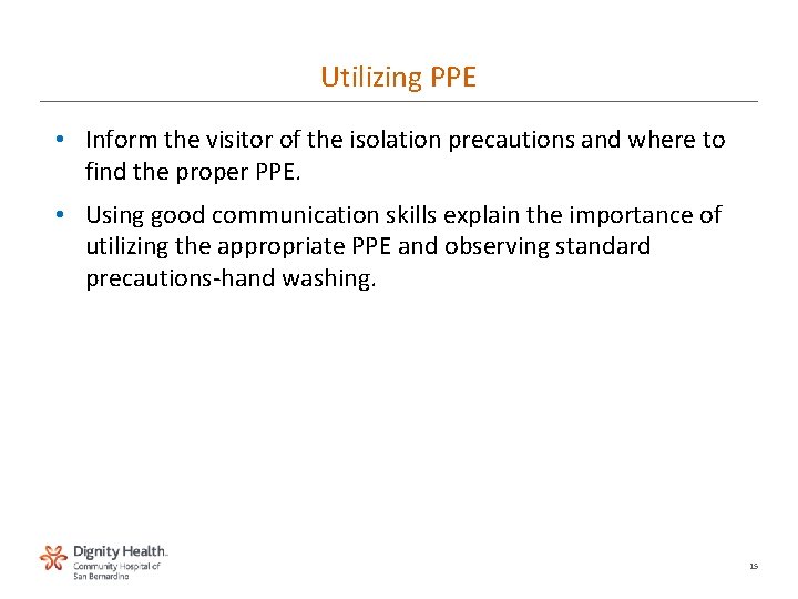 Utilizing PPE • Inform the visitor of the isolation precautions and where to find
