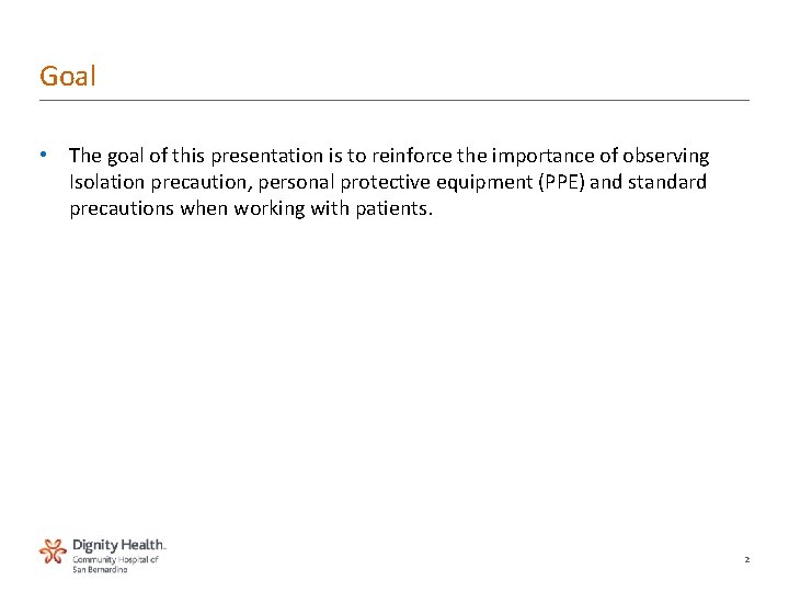 Goal • The goal of this presentation is to reinforce the importance of observing