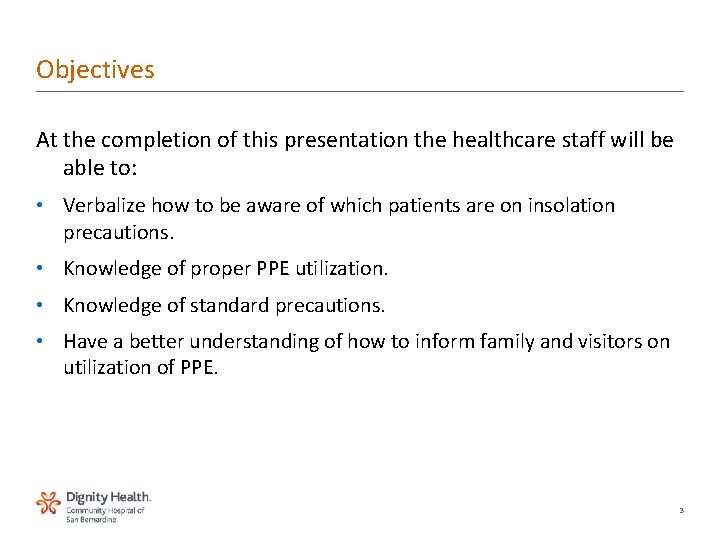 Objectives At the completion of this presentation the healthcare staff will be able to:
