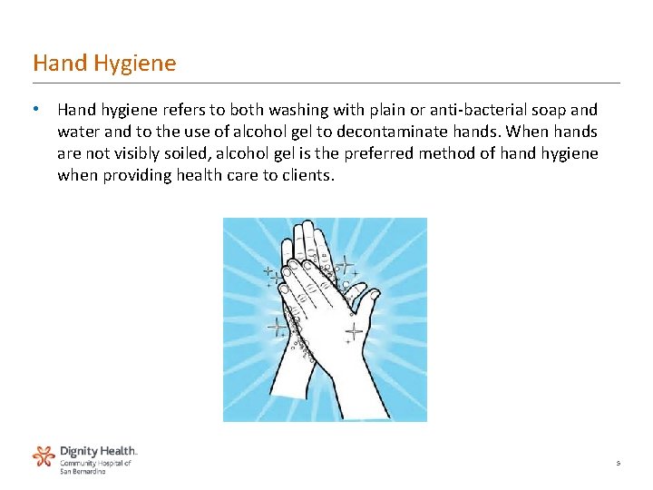 Hand Hygiene • Hand hygiene refers to both washing with plain or anti-bacterial soap