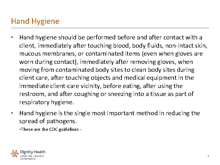 Hand Hygiene • Hand hygiene should be performed before and after contact with a