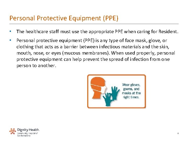 Personal Protective Equipment (PPE) • The healthcare staff must use the appropriate PPE when