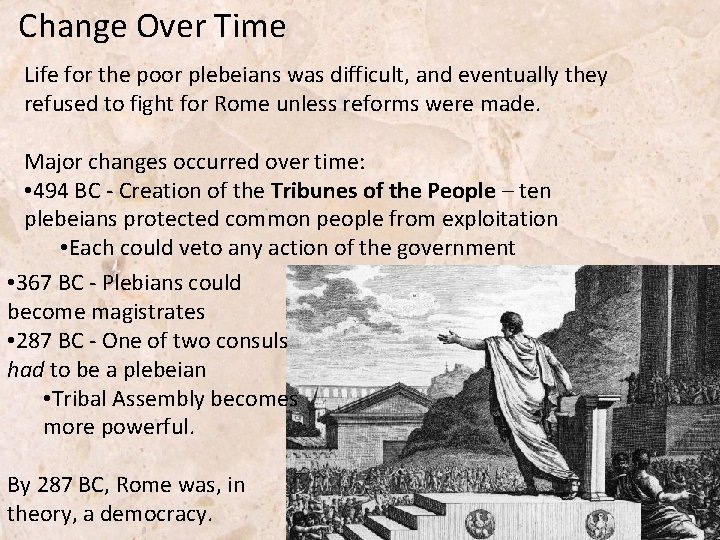 Change Over Time Life for the poor plebeians was difficult, and eventually they refused