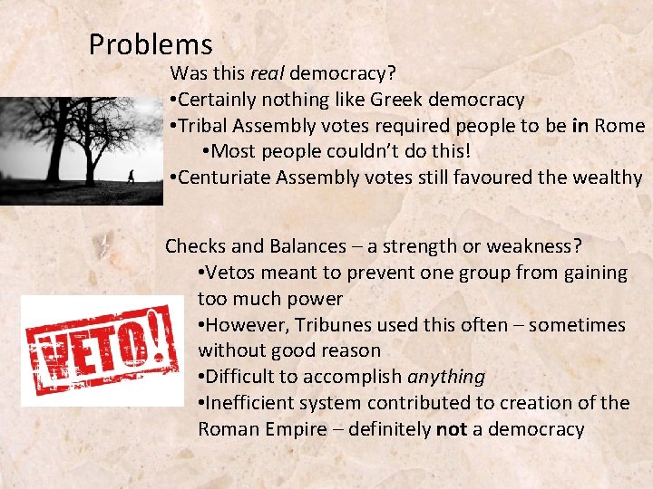 Problems Was this real democracy? • Certainly nothing like Greek democracy • Tribal Assembly