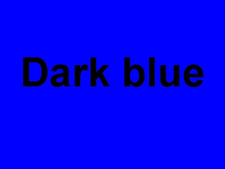 Dark blue 