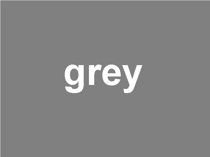 grey 